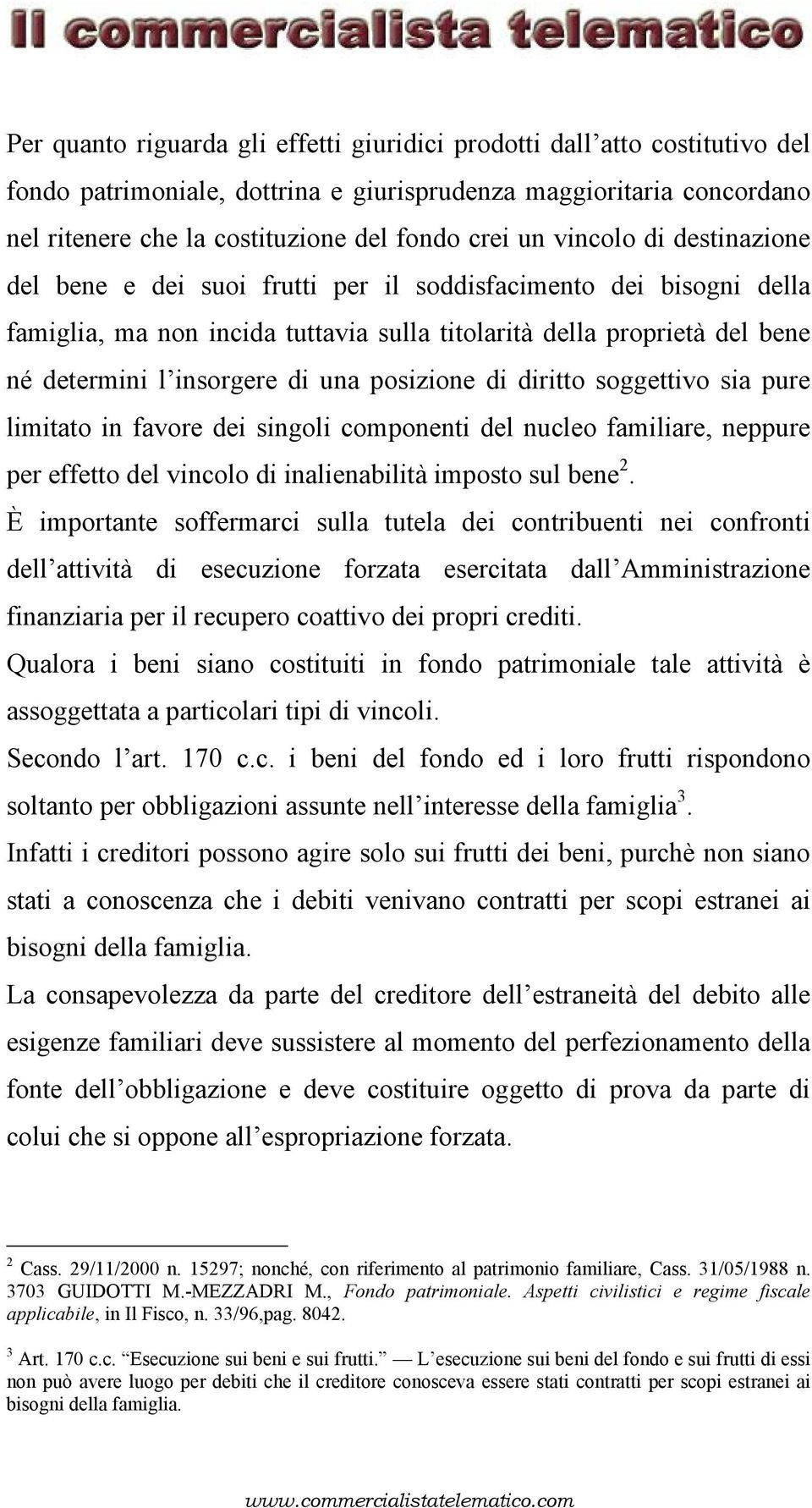 posizione di diritto soggettivo sia pure limitato in favore dei singoli componenti del nucleo familiare, neppure per effetto del vincolo di inalienabilità imposto sul bene 2.