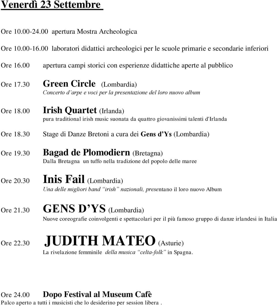 traditional irish music suonata da quattro giovanissimi talenti d'irlanda Stage di Danze Bretoni a cura dei Gens d Ys (Lombardia) Bagad de Plomodiern (Bretagna) Dalla Bretagna un tuffo nella