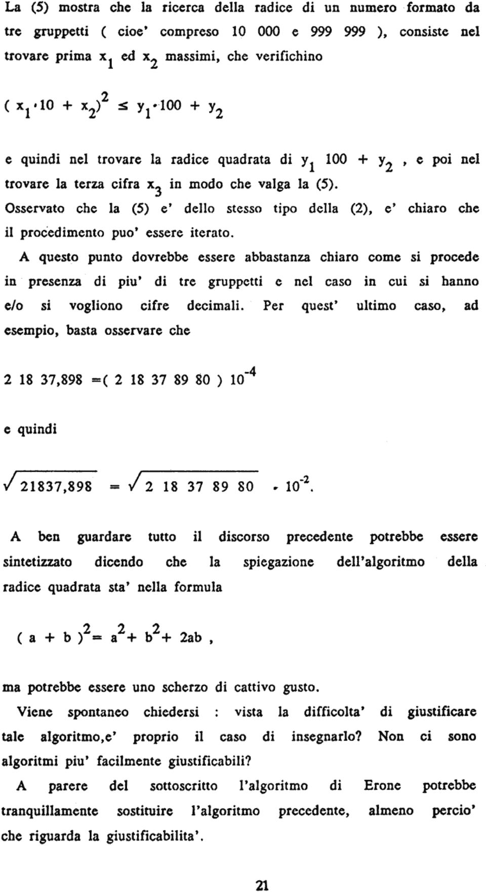 3 Osservato che la (5) e' dello slesso tipo della (2), e' chiaro che il procedimeto puo' essere iterato.