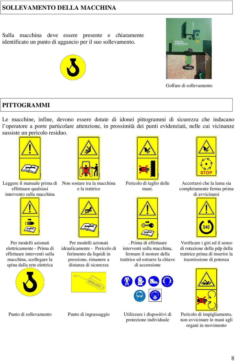 evidenziati, nelle cui vicinanze sussiste un pericolo residuo.