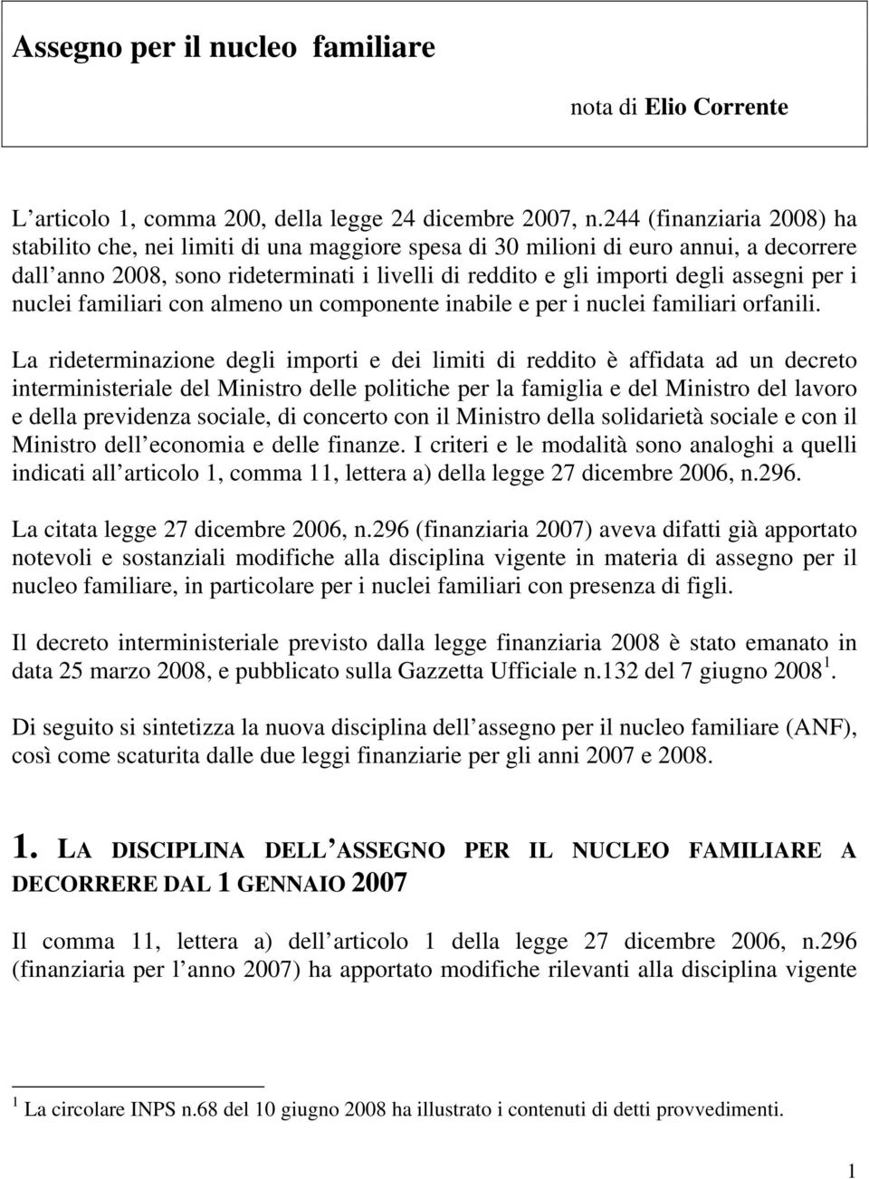 per i nuclei familiari con almeno un componente inabile e per i nuclei familiari orfanili.