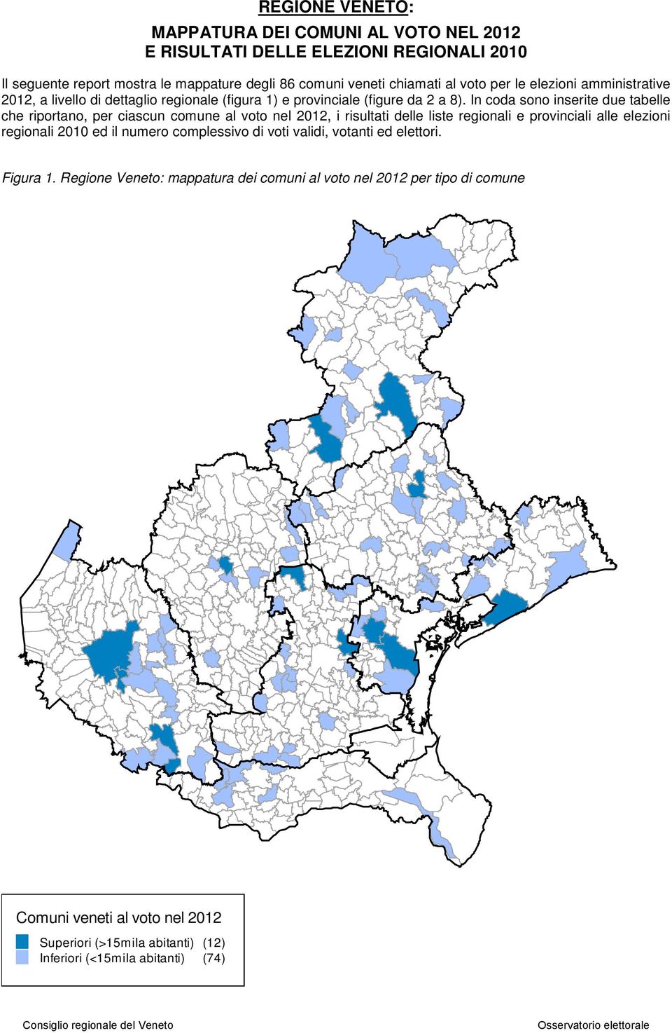 In coda sono inserite due tabelle che riportano, per ciascun comune al voto nel 2012, i risultati delle liste regionali e provinciali alle elezioni regionali 2010 ed il