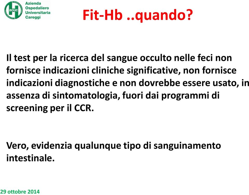 cliniche significative, non fornisce indicazioni diagnostiche e non dovrebbe