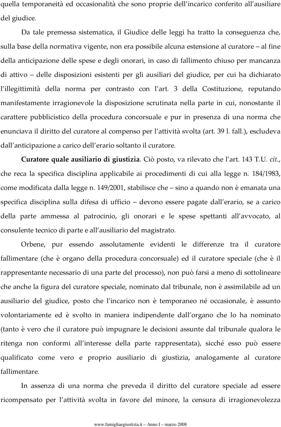 delle spese e degli onorari, in caso di fallimento chiuso per mancanza di attivo delle disposizioni esistenti per gli ausiliari del giudice, per cui ha dichiarato l illegittimità della norma per