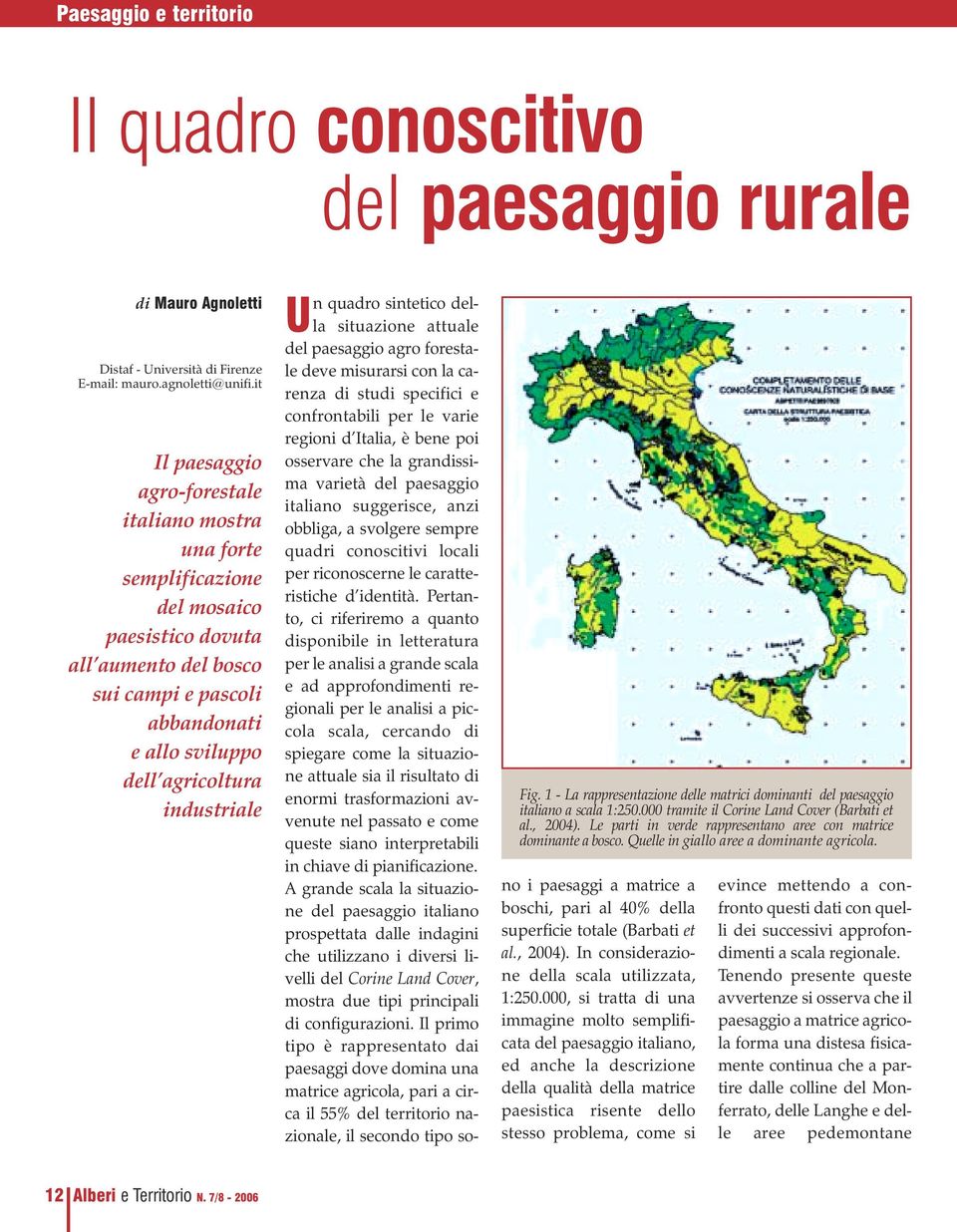 industriale Fig. 1 - La rappresentazione delle matrici dominanti del paesaggio italiano a scala 1:250.000 tramite il Corine Land Cover (Barbati et al., 2004).