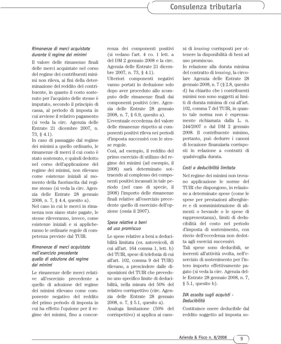 pagamento (si veda la circ. Agenzia delle Entrate 21 dicembre 2007, n. 73, 4.1).