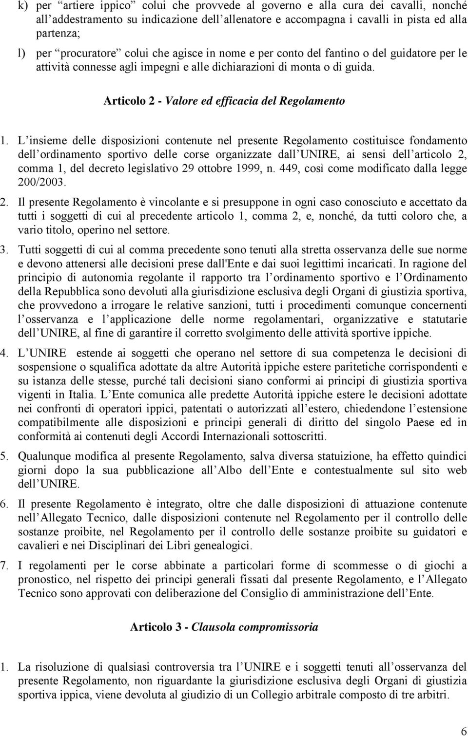 Articolo 2 - Valore ed efficacia del Regolamento 1.