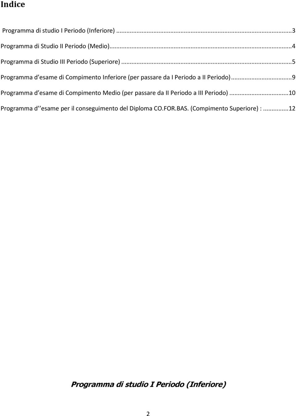 .. 5 Programma d esame di Compimento Inferiore (per passare da I Periodo a II Periodo).