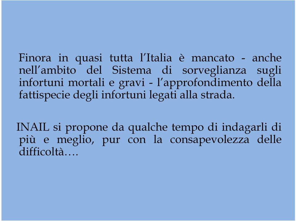 fattispecie degli infortuni legati alla strada.