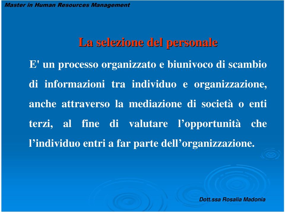 attraverso la mediazione di società o enti terzi, al fine di