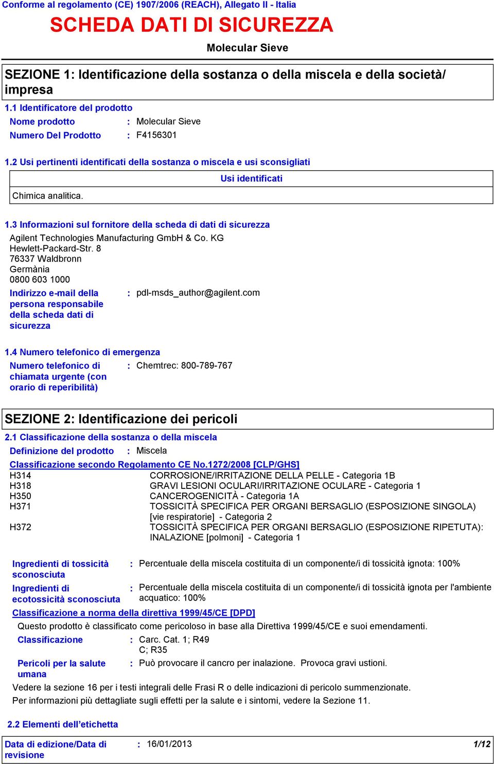 3 Informazioni sul fornitore della scheda di dati di sicurezza Agilent Technologies Manufacturing GmbH & Co. KG Hewlett-Packard-Str.