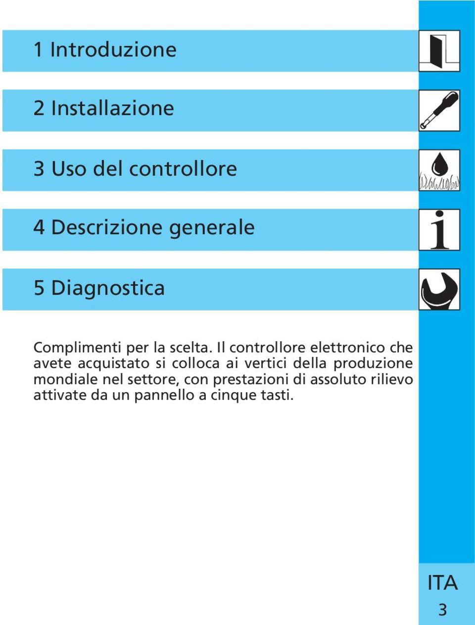 Il controllore elettronico che avete acquistato si colloca ai vertici della