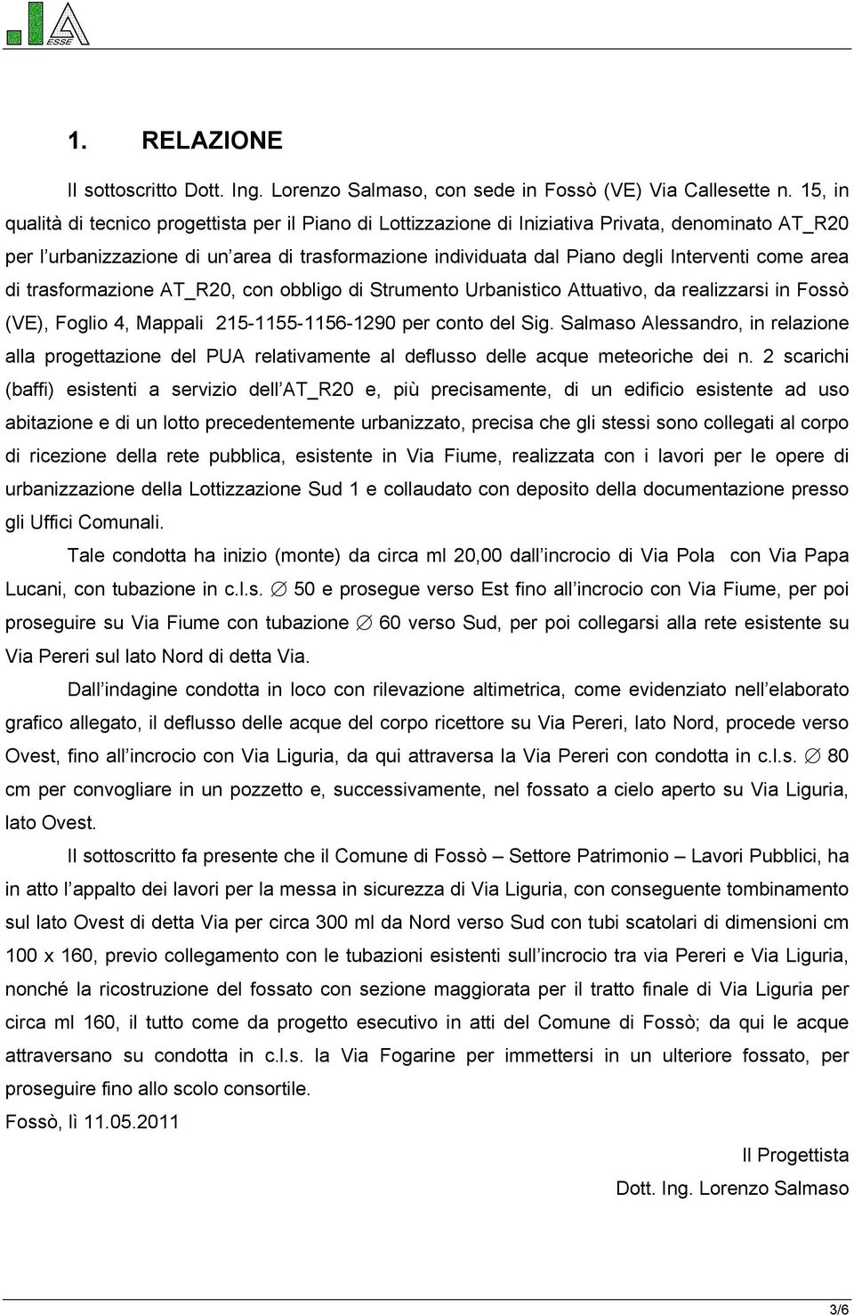 come area di trasformazione AT_R20, con obbligo di Strumento Urbanistico Attuativo, da realizzarsi in Fossò (VE), Foglio 4, Mappali 215-1155-1156-1290 per conto del Sig.