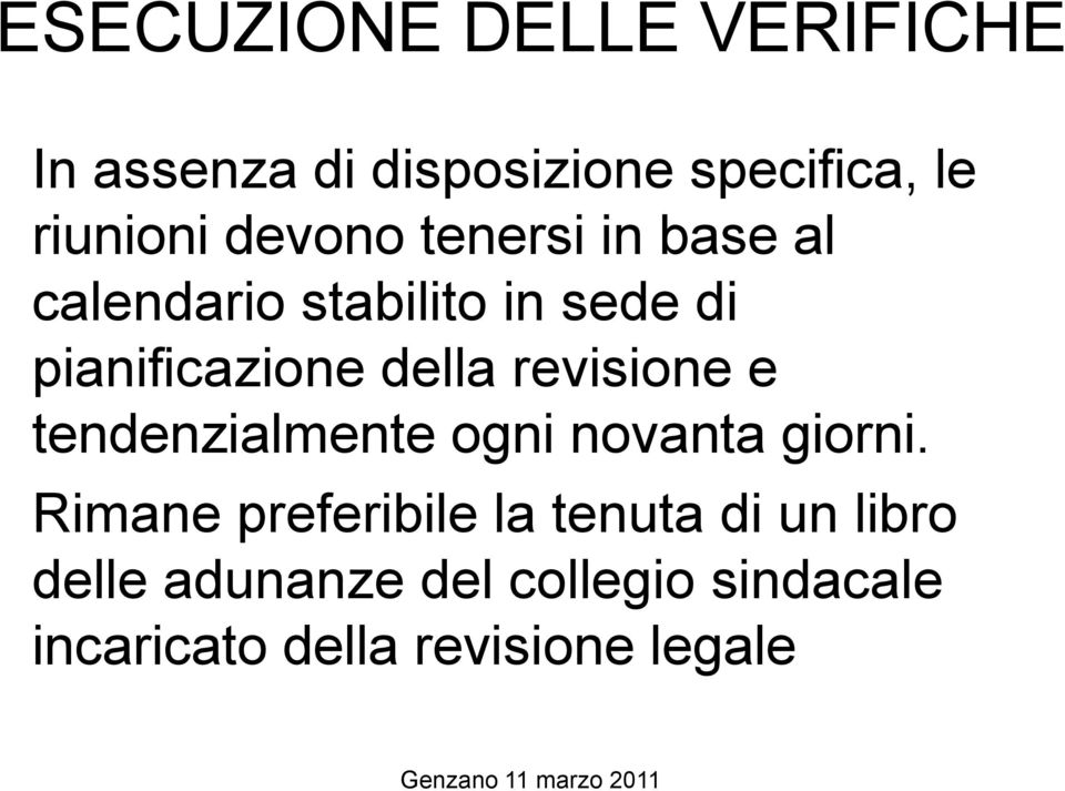 revisione e tendenzialmente ogni novanta giorni.