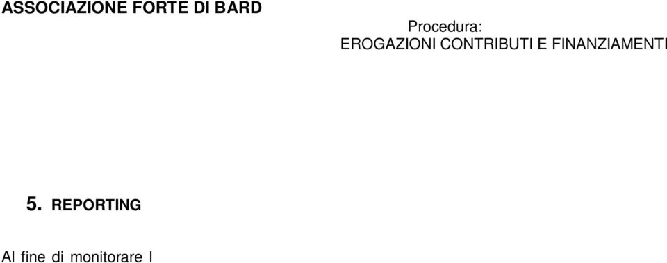 partecipazione alla procedura. L Amministratore Delegato in particolare dovrà tenere sempre a disposizione la nota di monitoraggio.