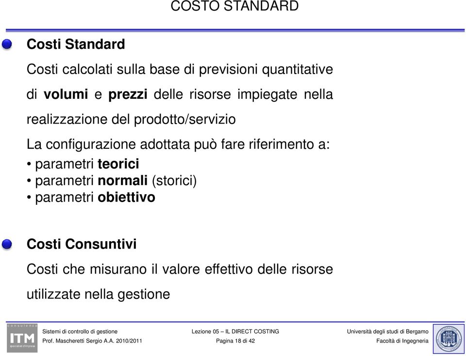 può fare riferimento a: parametri teorici parametri normali (storici) parametri obiettivo Costi