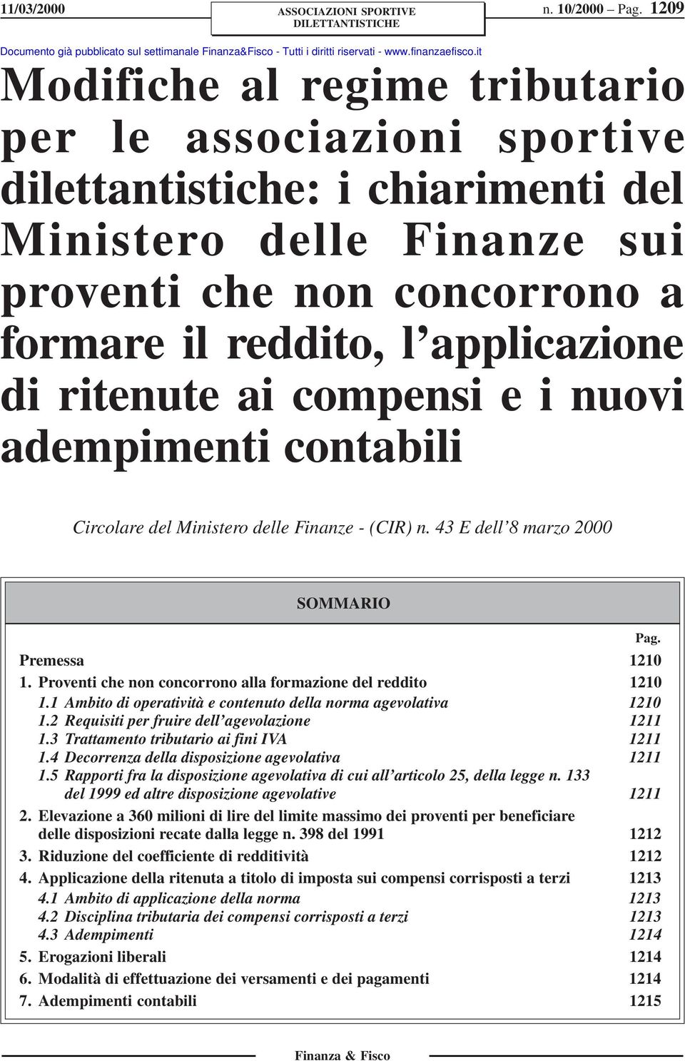 ritenute ai compensi e i nuovi adempimenti contabili Circolare del Ministero delle Finanze - (CIR) n. 43 E dell 8 marzo 2000 SOMMARIO Pag. Premessa 1210 1.