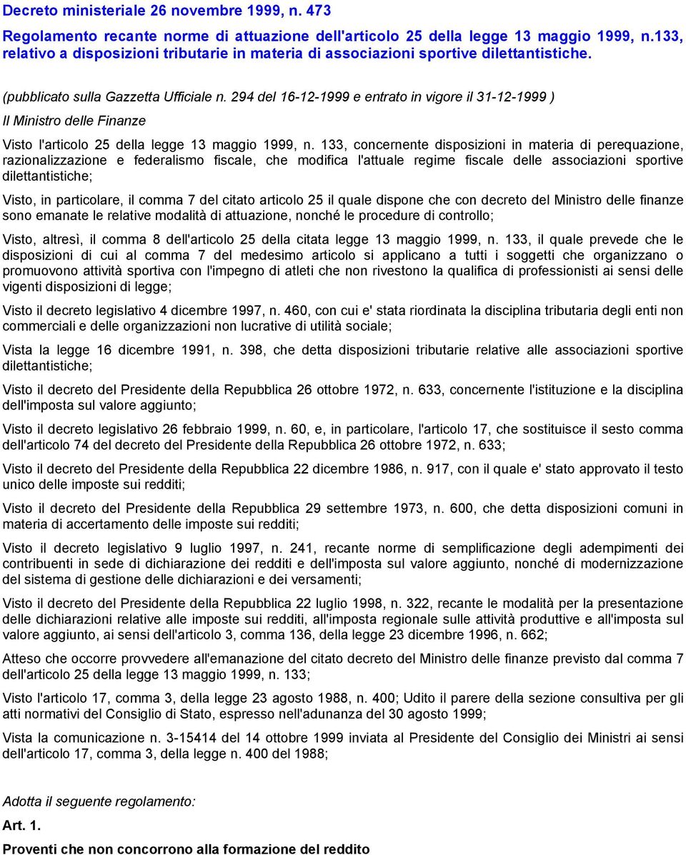 294 del 16-12-1999 e entrato in vigore il 31-12-1999 ) Il Ministro delle Finanze Visto l'articolo 25 della legge 13 maggio 1999, n.