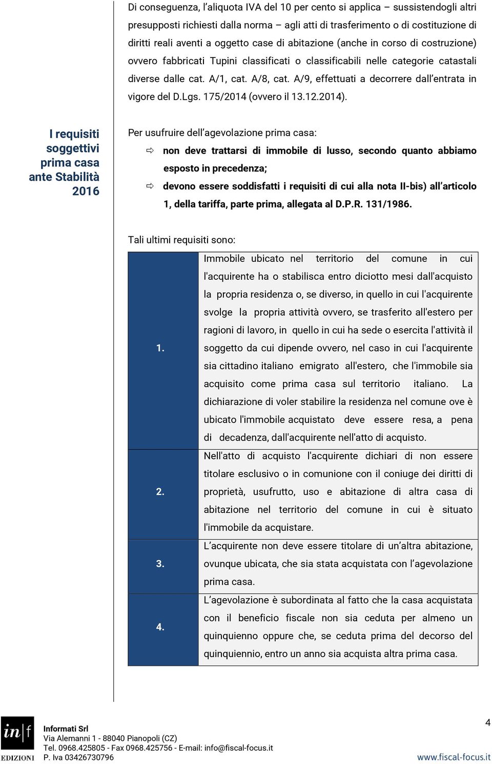 A/9, effettuati a decorrere dall entrata in vigore del D.Lgs. 175/2014 (ovvero il 13.12.2014).