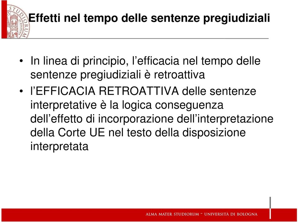 RETROATTIVA delle sentenze interpretative è la logica conseguenza dell effetto