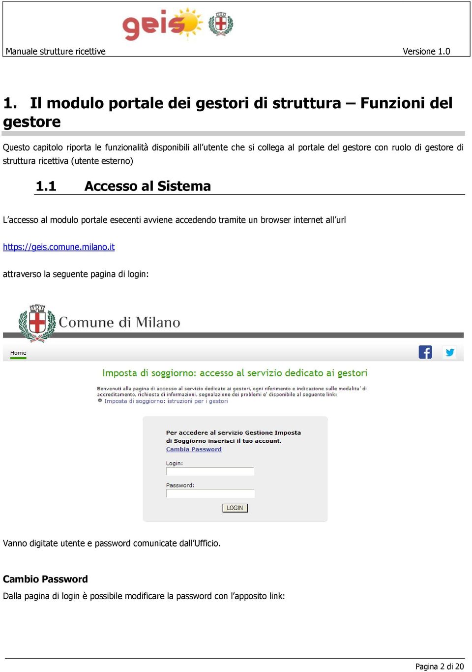 1 Accesso al Sistema L accesso al modulo portale esecenti avviene accedendo tramite un browser internet all url https://geis.comune.milano.