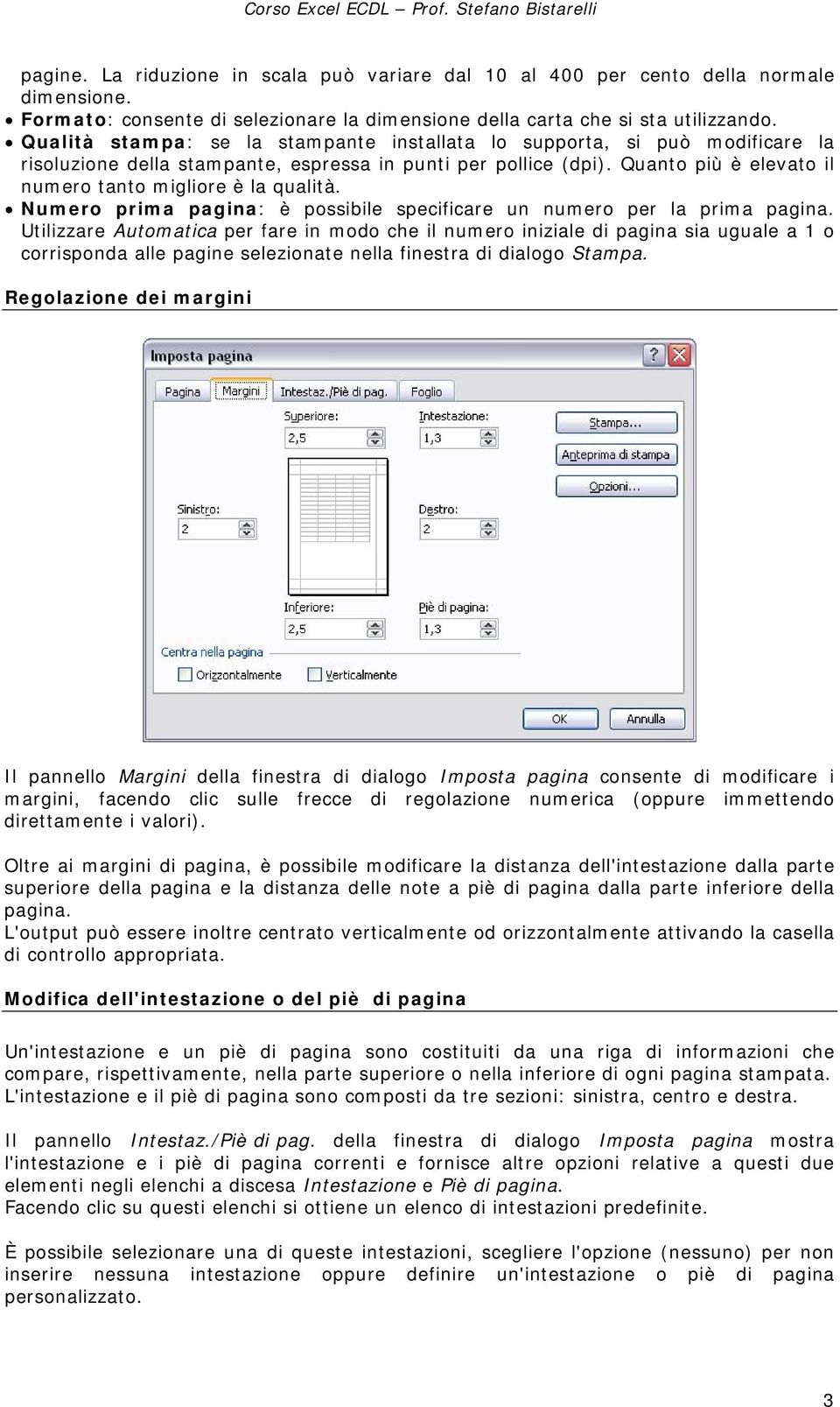 Quanto più è elevato il numero tanto migliore è la qualità. Numero prima pagina: è possibile specificare un numero per la prima pagina.