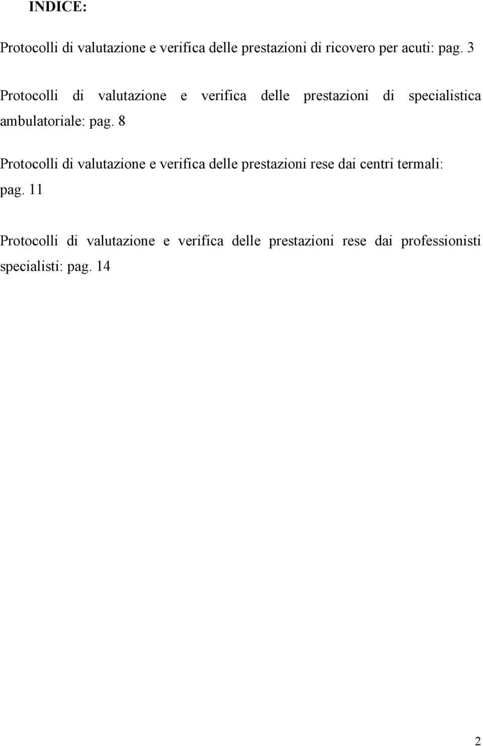 8 Protocolli di valutazione e verifica delle prestazioni rese dai centri termali: pag.