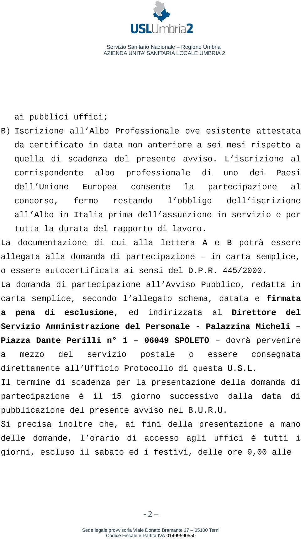 assunzione in servizio e per tutta la durata del rapporto di lavoro.