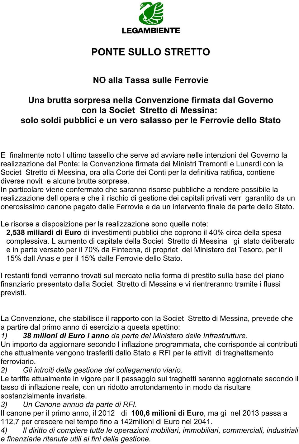 Stretto di Messina, ora alla Corte dei Conti per la definitiva ratifica, contiene diverse novit e alcune brutte sorprese.