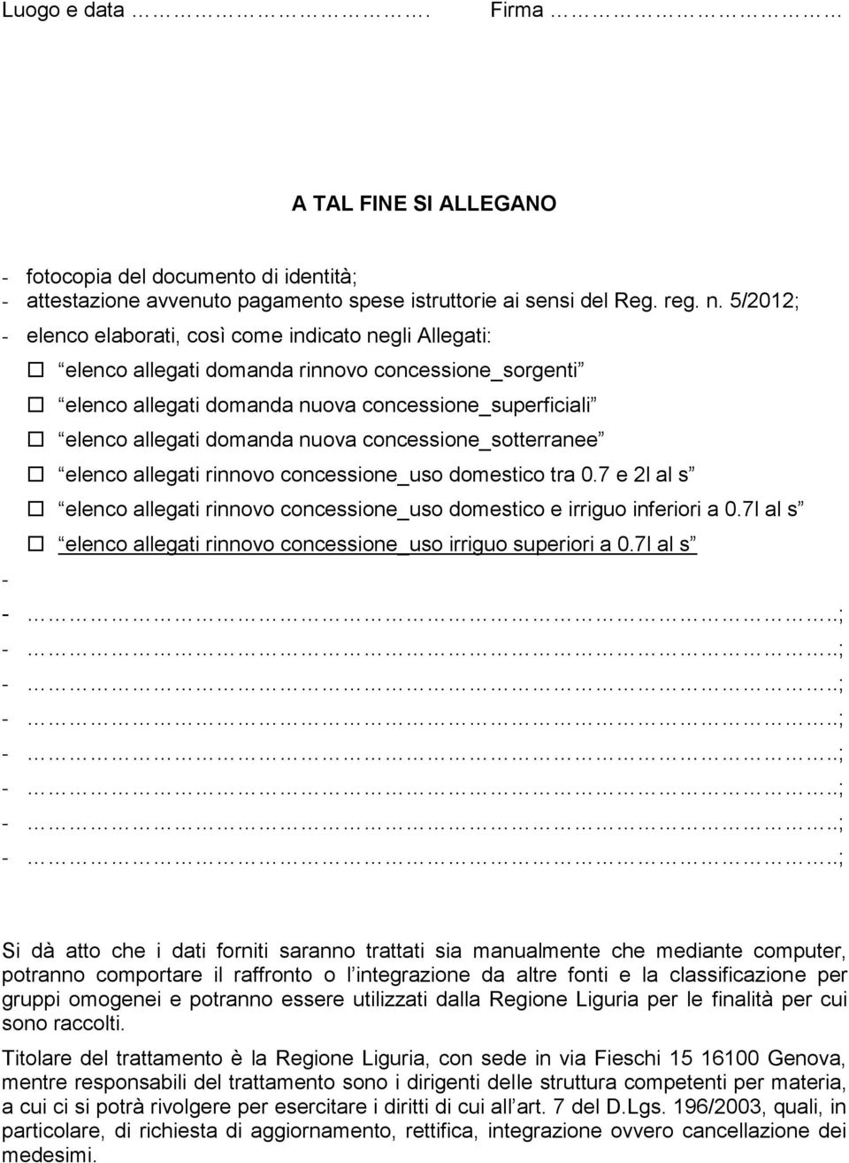 nuova concessione_sotterranee elenco allegati rinnovo concessione_uso domestico tra 0.7 e 2l al s elenco allegati rinnovo concessione_uso domestico e irriguo inferiori a 0.