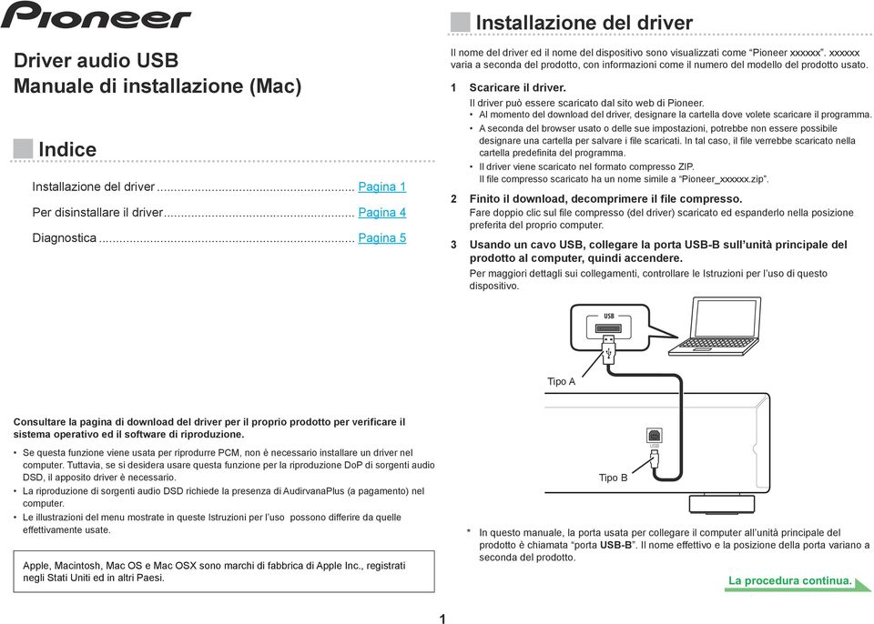 1 Scaricare il driver. Il driver può essere scaricato dal sito web di Pioneer. Al momento del download del driver, designare la cartella dove volete scaricare il programma.