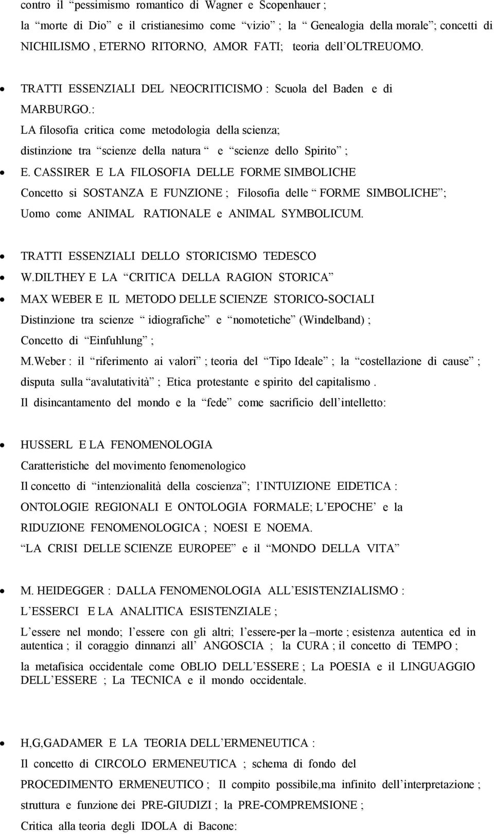 CASSIRER E LA FILOSOFIA DELLE FORME SIMBOLICHE Concetto si SOSTANZA E FUNZIONE ; Filosofia delle FORME SIMBOLICHE ; Uomo come ANIMAL RATIONALE e ANIMAL SYMBOLICUM.