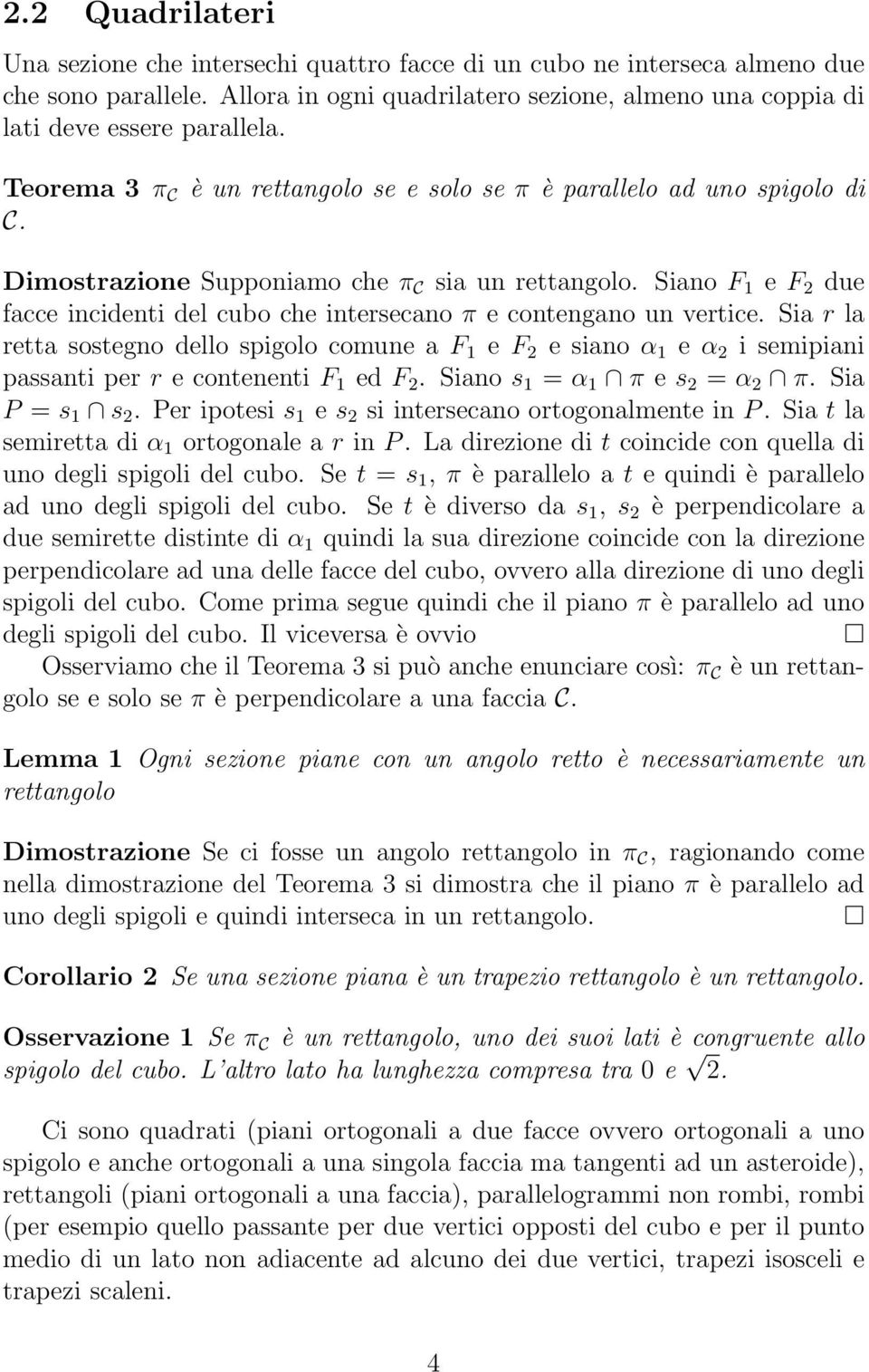 Siano F 1 e F due facce incidenti del cubo che intersecano π e contengano un vertice.