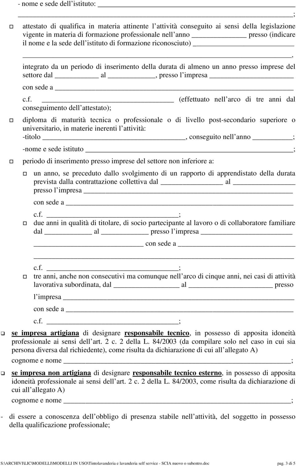 rmazione riconosciuto), integrato da un periodo di inserimento della durata di almeno un anno presso imprese del settore dal al, presso l impresa con sede a c.f.