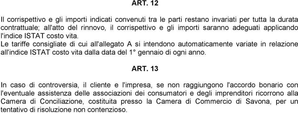 Le tariffe consigliate di cui all'allegato A si intendono automaticamente variate in relazione all'indice ISTAT costo vita dalla data del 1 gennaio di ogni anno. ART.