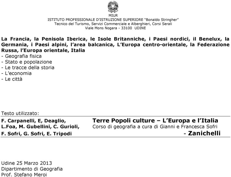 economia - Le città Testo utilizzato: F. Carpanelli, E, Deaglio, Terre Popoli culture L Europa e l Italia L.Foa, M. Gubellini, C.