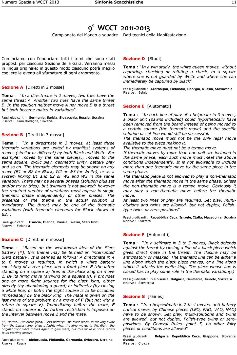 Sezione A [Diretti in 2 mosse] Tema : In a directmate in 2 moves, two tries have the same threat A. Another two tries have the same threat B.