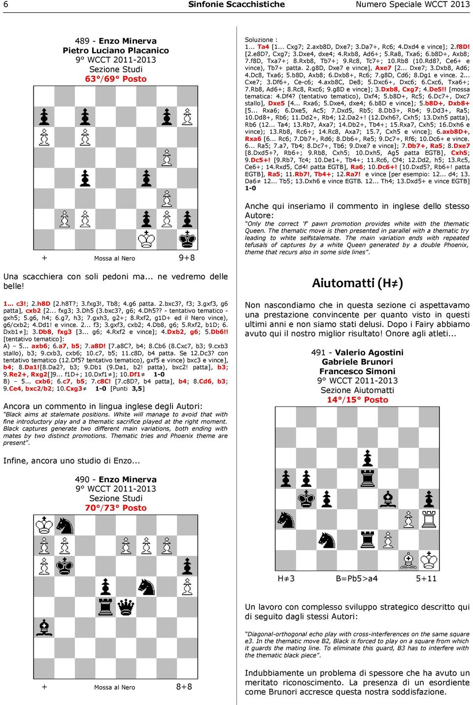 Rxf2, g1d+ ed il Nero vince), g6/cxb2; 4.Dd1! e vince. 2... f3; 3.gxf3, cxb2; 4.Db8, g6; 5.Rxf2, b1d; 6. Dxb1 ]; 3.Db8, fxg3 [3... g6; 4.Rxf2 e vince]; 4.Dxb2, g6; 5.Db6!! [tentativo tematico]: A) 5.