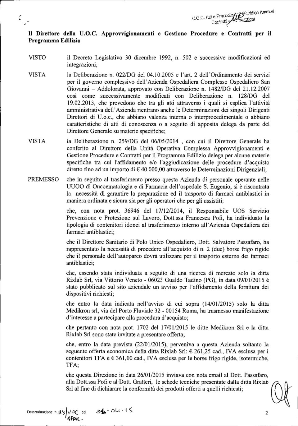 2 dell'ordinamento dei servizi per il governo complessivo dell'azienda Ospedaliera Complesso Ospedaliero San Giovanni - Addolorata, approvato con Deliberazione n. 1482IDG del 21.12.