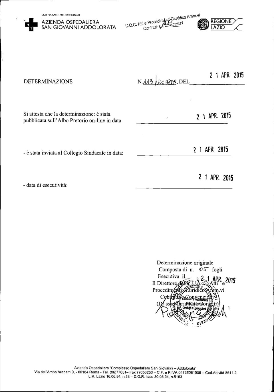 2015 - è stata inviata al Collegio Sindacale in data: - data di esecutività: Azienda Ospedaliera "Complesso Ospedaliero