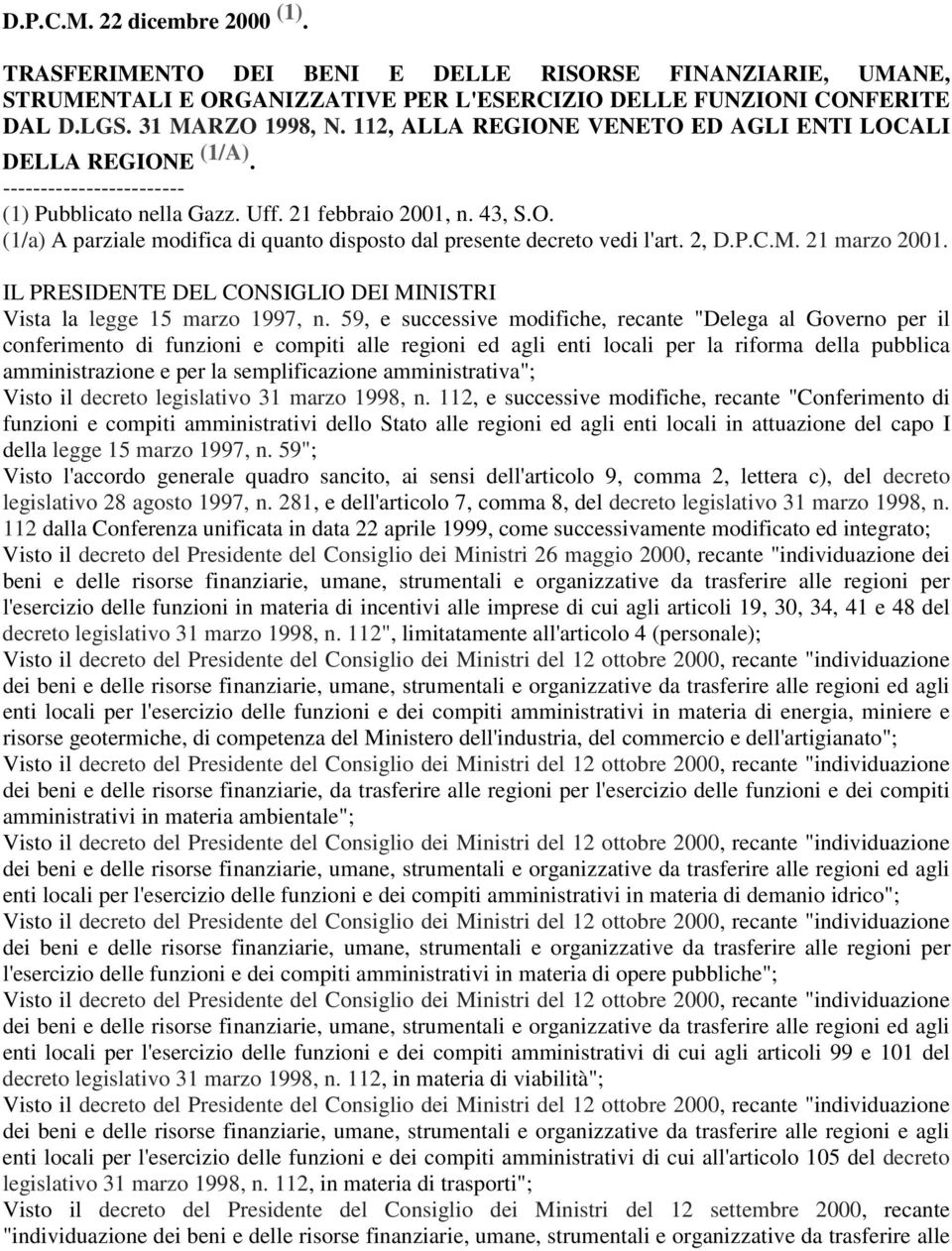 2, D.P.C.M. 21 marzo 2001. IL PRESIDENTE DEL CONSIGLIO DEI MINISTRI Vista la legge 15 marzo 1997, n.