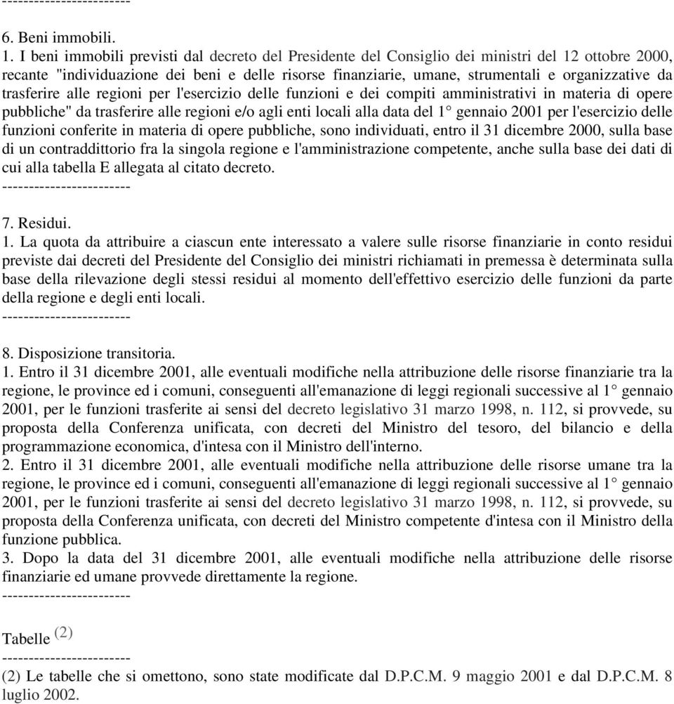 trasferire alle regioni per l'esercizio delle funzioni e dei compiti amministrativi in materia di opere pubbliche" da trasferire alle regioni e/o agli enti locali alla data del 1 gennaio 2001 per