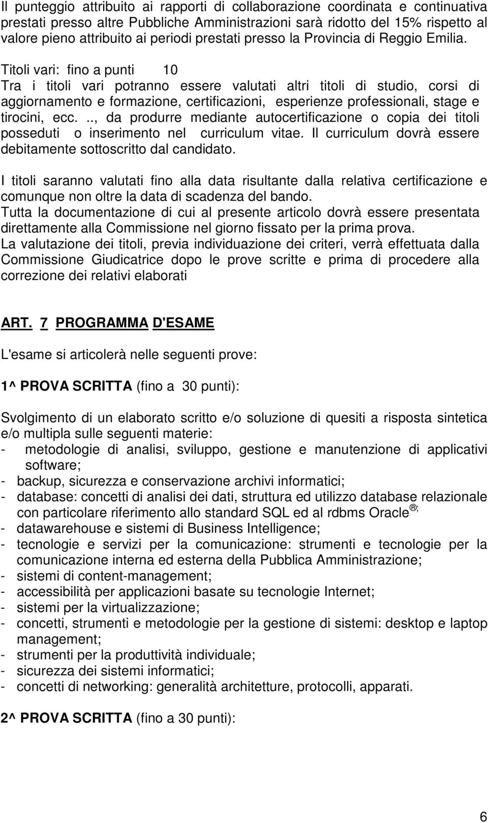 Titli vari: fin a punti 10 Tra i titli vari ptrann essere valutati altri titli di studi, crsi di aggirnament e frmazine, certificazini, esperienze prfessinali, stage e tircini, ecc.