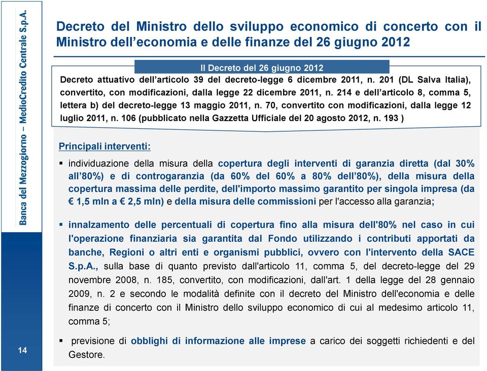 70, convertito con modificazioni, dalla legge 12 luglio 2011, n. 106 (pubblicato nella Gazzetta Ufficiale del 20 agosto 2012, n.