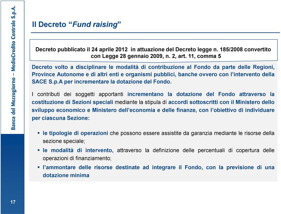 SACE S.p.A per incrementare la dotazione del Fondo.