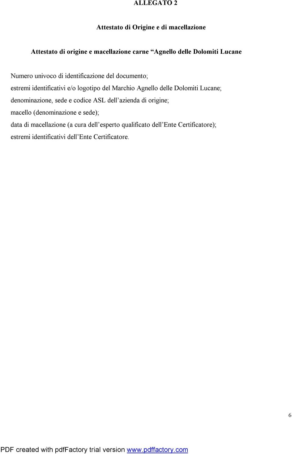Dolomiti Lucane; denominazione, sede e codice ASL dell azienda di origine; macello (denominazione e sede); data di