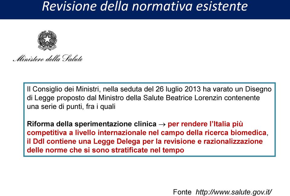 clinica per rendere l Italia più competitiva a livello internazionale nel campo della ricerca biomedica, il Ddl contiene una