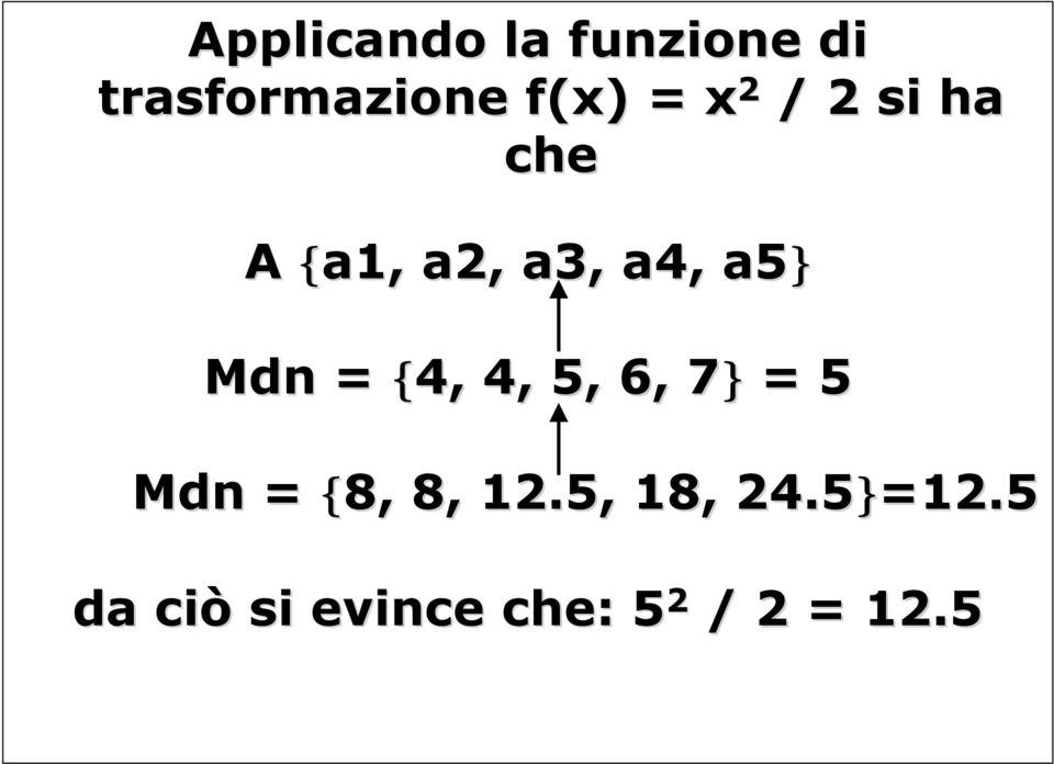 = {4, 4, 5, 6, 7} 7 = 5 Mdn = {8, 8, 12.