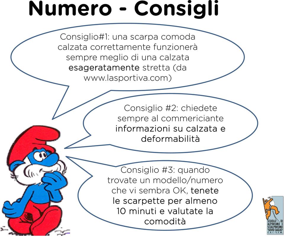 com) Consiglio #2: chiedete sempre al commericiante informazioni su calzata e deformabilità