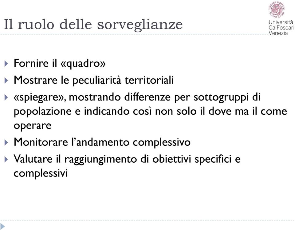 popolazione e indicando così non solo il dove ma il come operare